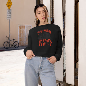 I'm Not Angry I'm From Philly Cropped Fleece