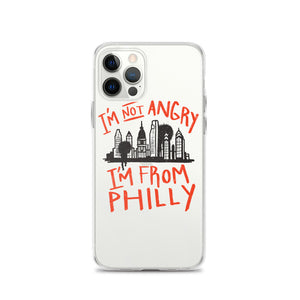 I'M NOT ANGRY IM FROM PHILLY iPhone Case